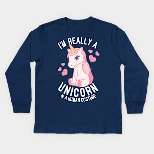 I'm Really A Unicorn In A Human Costume Unicorns Lovers Gift Kids Long Sleeve T-Shirt